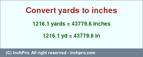 Result converting 1216.1 yards to inches = 43779.6 inches