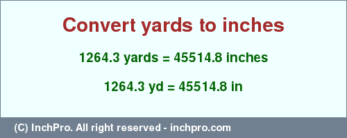 Result converting 1264.3 yards to inches = 45514.8 inches