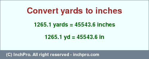 Result converting 1265.1 yards to inches = 45543.6 inches
