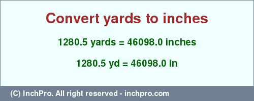 Result converting 1280.5 yards to inches = 46098.0 inches