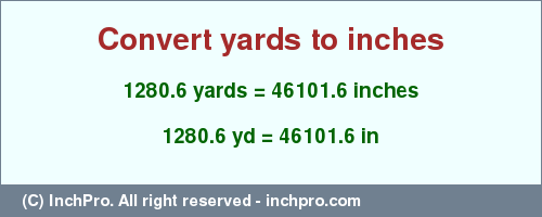 Result converting 1280.6 yards to inches = 46101.6 inches