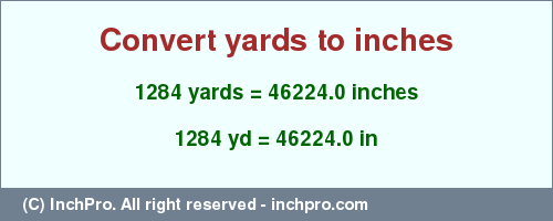 Result converting 1284 yards to inches = 46224.0 inches