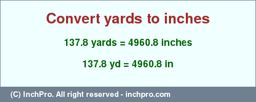 Result converting 137.8 yards to inches = 4960.8 inches