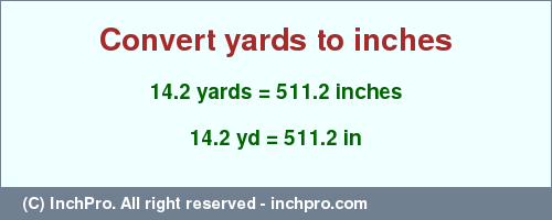 Result converting 14.2 yards to inches = 511.2 inches