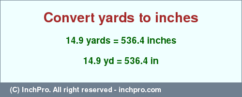 Result converting 14.9 yards to inches = 536.4 inches