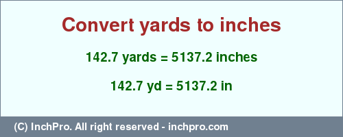 Result converting 142.7 yards to inches = 5137.2 inches