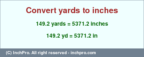 Result converting 149.2 yards to inches = 5371.2 inches