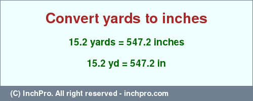 Result converting 15.2 yards to inches = 547.2 inches