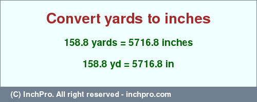 Result converting 158.8 yards to inches = 5716.8 inches