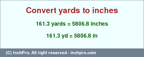 Result converting 161.3 yards to inches = 5806.8 inches