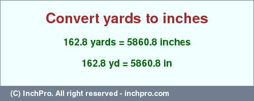 Result converting 162.8 yards to inches = 5860.8 inches