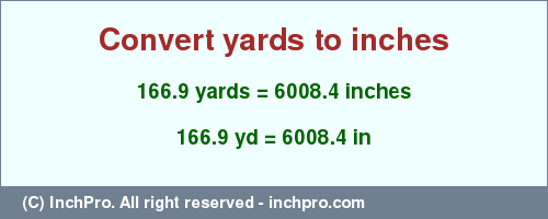 Result converting 166.9 yards to inches = 6008.4 inches