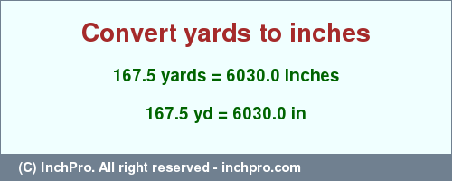 Result converting 167.5 yards to inches = 6030.0 inches