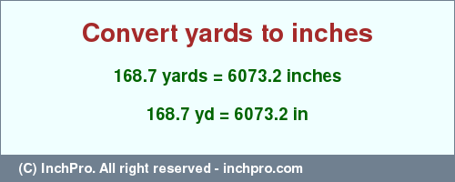 Result converting 168.7 yards to inches = 6073.2 inches