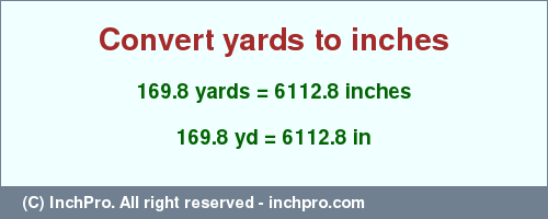 Result converting 169.8 yards to inches = 6112.8 inches