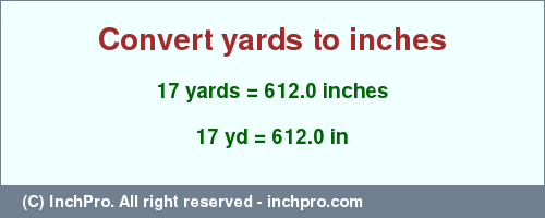 Result converting 17 yards to inches = 612.0 inches