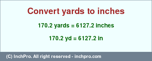 Result converting 170.2 yards to inches = 6127.2 inches