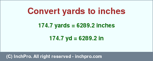 Result converting 174.7 yards to inches = 6289.2 inches