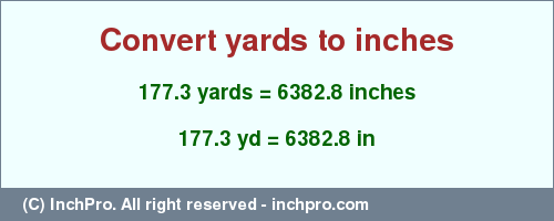 Result converting 177.3 yards to inches = 6382.8 inches