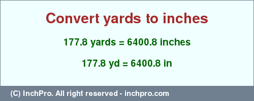 Result converting 177.8 yards to inches = 6400.8 inches