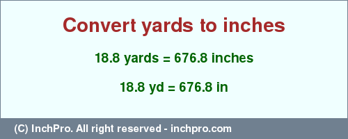 Result converting 18.8 yards to inches = 676.8 inches