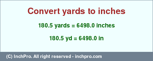 Result converting 180.5 yards to inches = 6498.0 inches