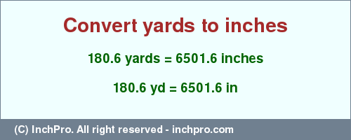 Result converting 180.6 yards to inches = 6501.6 inches