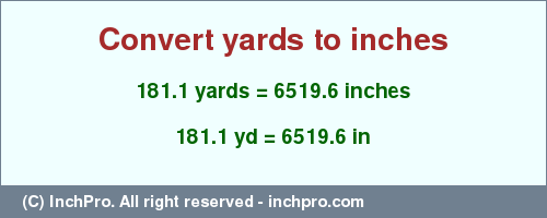 Result converting 181.1 yards to inches = 6519.6 inches