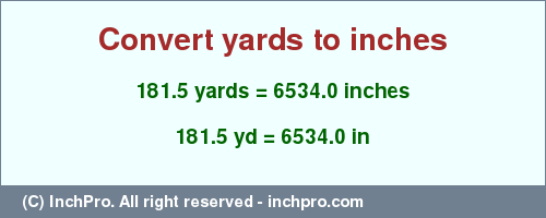 Result converting 181.5 yards to inches = 6534.0 inches