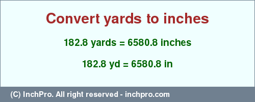 Result converting 182.8 yards to inches = 6580.8 inches