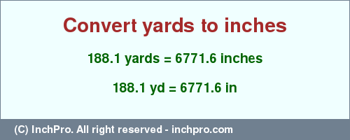 Result converting 188.1 yards to inches = 6771.6 inches