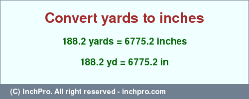 Result converting 188.2 yards to inches = 6775.2 inches