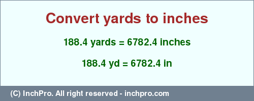 Result converting 188.4 yards to inches = 6782.4 inches