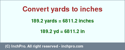 Result converting 189.2 yards to inches = 6811.2 inches