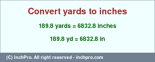 Result converting 189.8 yards to inches = 6832.8 inches