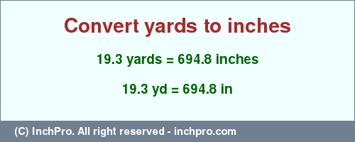 Result converting 19.3 yards to inches = 694.8 inches