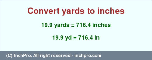 Result converting 19.9 yards to inches = 716.4 inches