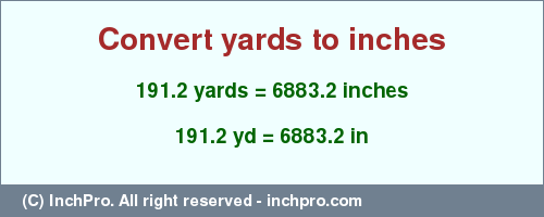 Result converting 191.2 yards to inches = 6883.2 inches