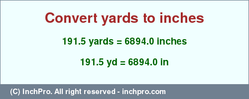 Result converting 191.5 yards to inches = 6894.0 inches
