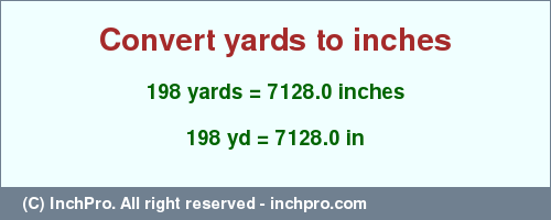 Result converting 198 yards to inches = 7128.0 inches