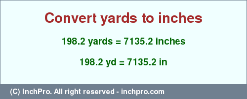 Result converting 198.2 yards to inches = 7135.2 inches