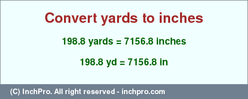 Result converting 198.8 yards to inches = 7156.8 inches