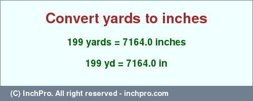 Result converting 199 yards to inches = 7164.0 inches