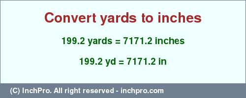 Result converting 199.2 yards to inches = 7171.2 inches