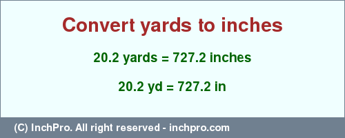 Result converting 20.2 yards to inches = 727.2 inches