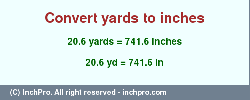 Result converting 20.6 yards to inches = 741.6 inches