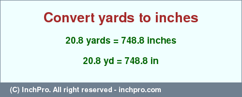 Result converting 20.8 yards to inches = 748.8 inches