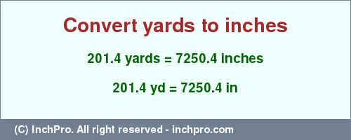 Result converting 201.4 yards to inches = 7250.4 inches