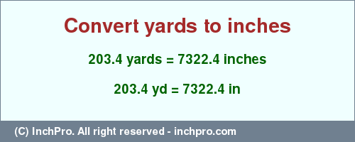 Result converting 203.4 yards to inches = 7322.4 inches