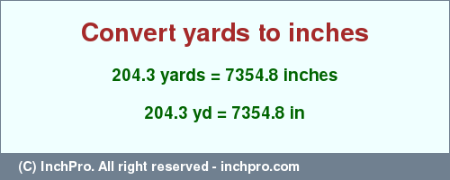 Result converting 204.3 yards to inches = 7354.8 inches